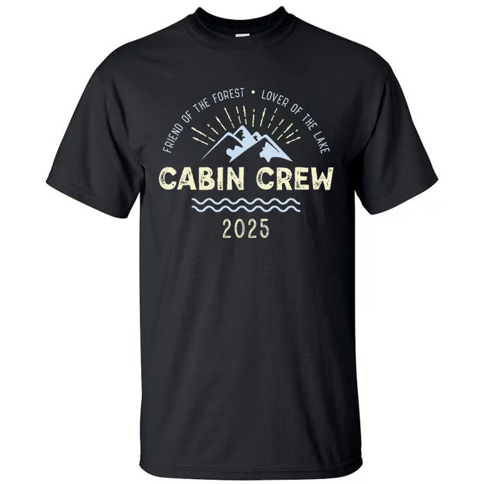 Cabin Crew 2025 Family Mountain Cabin Friends Group Vacation Tall T-Shirt