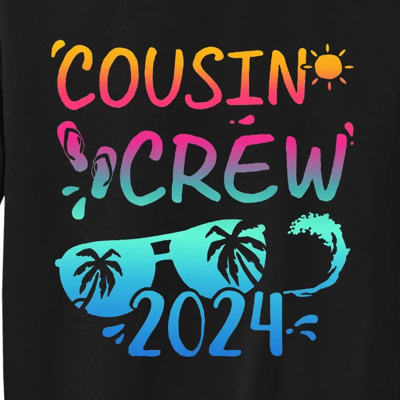 Cousin Crew 2024 For Summer Vacation Holiday Family Camp Tall Sweatshirt