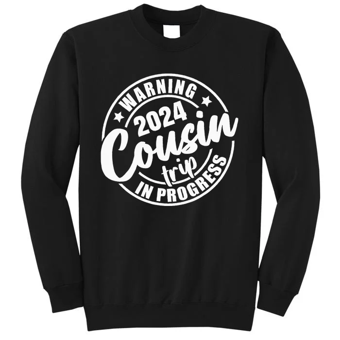 Cousin Crew 2024 Family Reunion Trip Weekend Vacation Tall Sweatshirt