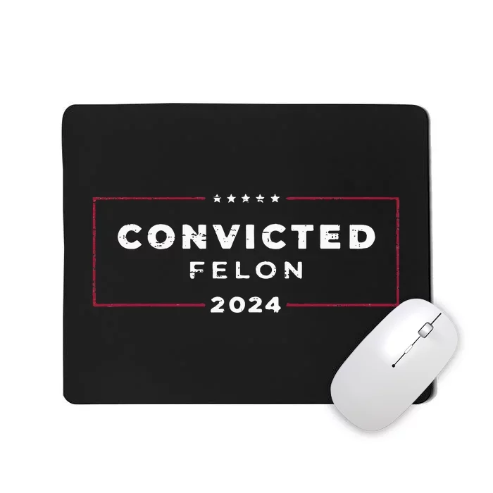 Trump 2024 Convicted Felon Mousepad