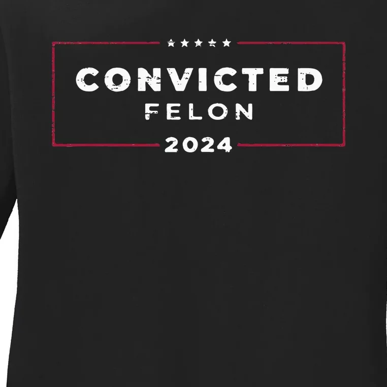 Trump 2024 Convicted Felon Ladies Long Sleeve Shirt