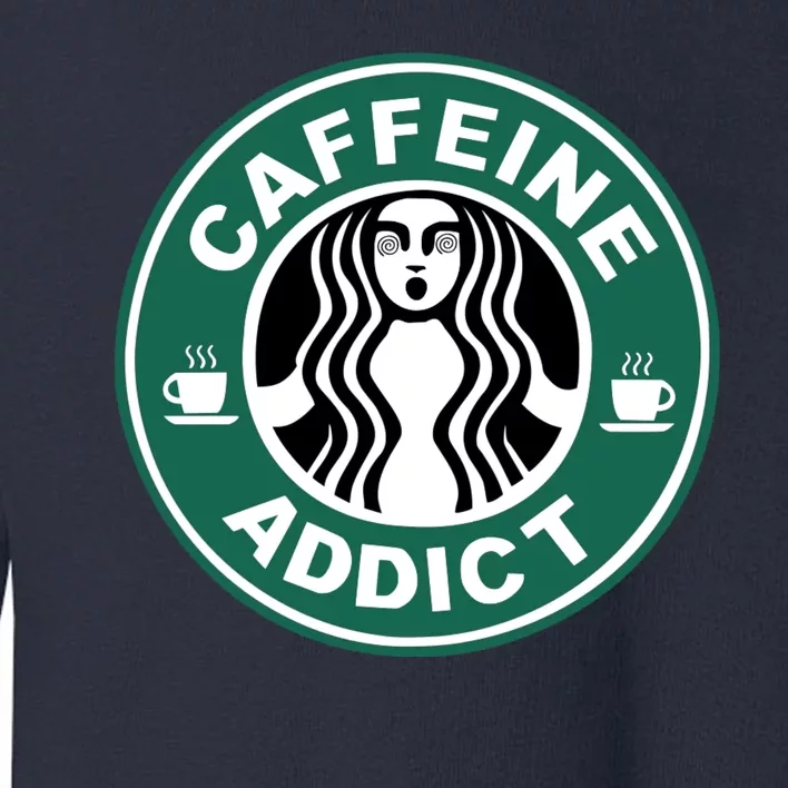 Coffee Caffeine Addict Funny Parody Meme Toddler Sweatshirt