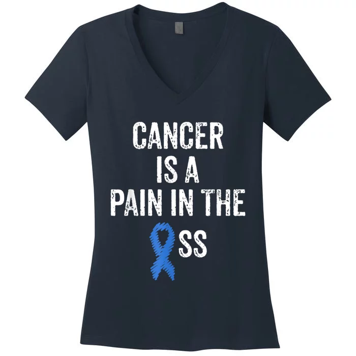 Colon Cancer Awareness Colonoscopy Pain In The Ass Funny Women's V-Neck T-Shirt