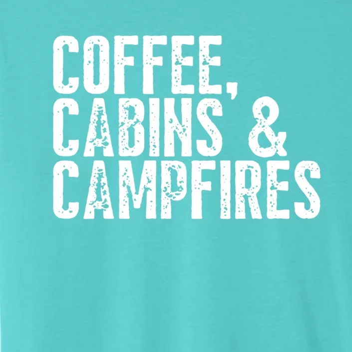 Coffee Cabins And Campfires Outdoor Adventurers Gift ChromaSoft Performance T-Shirt