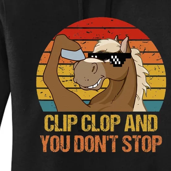 Clip Clop And You DonT Stop Funny Horse Quote Women's Pullover Hoodie