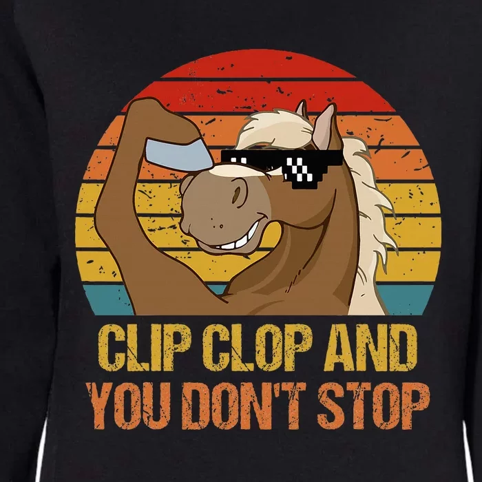 Clip Clop And You DonT Stop Funny Horse Quote Womens California Wash Sweatshirt