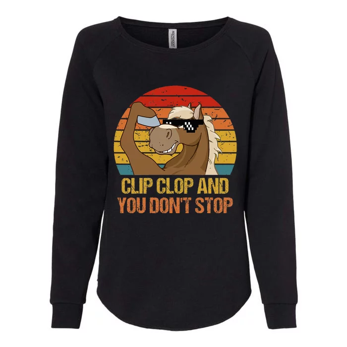 Clip Clop And You DonT Stop Funny Horse Quote Womens California Wash Sweatshirt