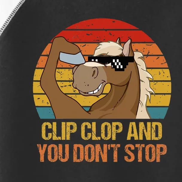 Clip Clop And You DonT Stop Funny Horse Quote Toddler Fine Jersey T-Shirt