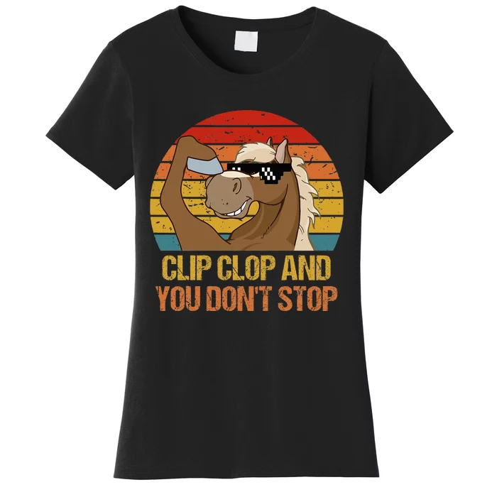 Clip Clop And You DonT Stop Funny Horse Quote Women's T-Shirt