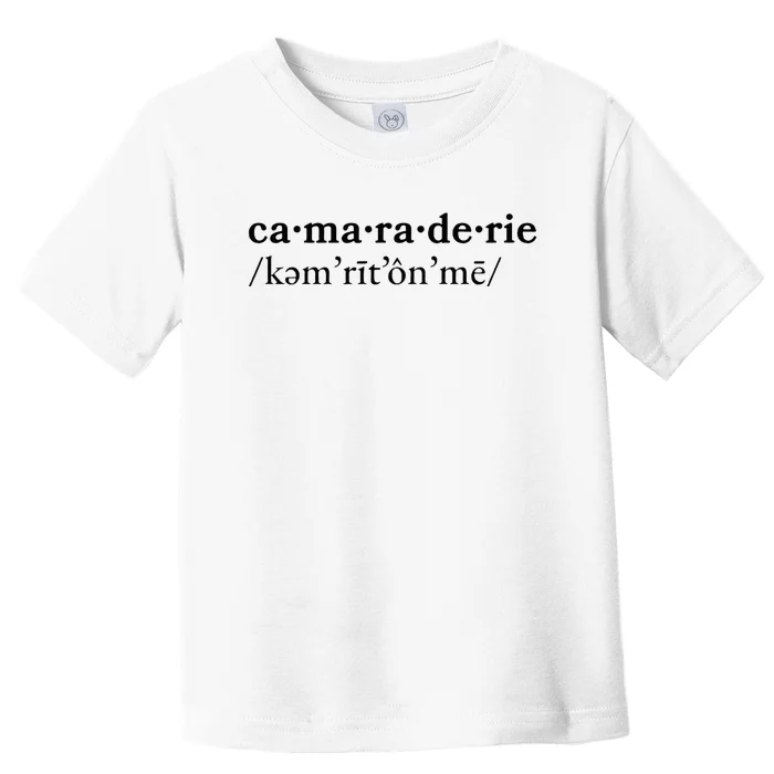 Camaraderie Toddler T-Shirt