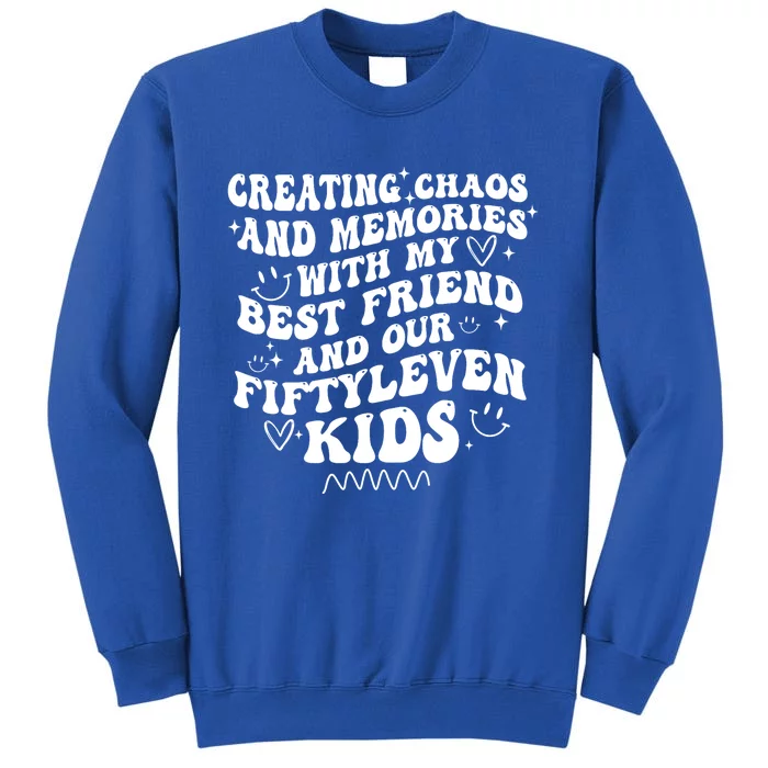 Creating Chaos And Memories With My Best Friend Tall Sweatshirt