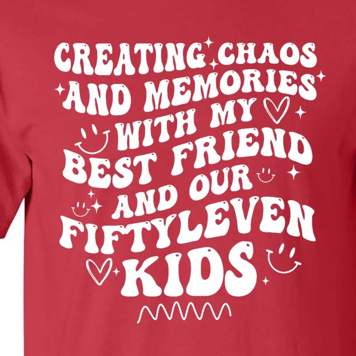 Creating Chaos And Memories With My Best Friend Tall T-Shirt