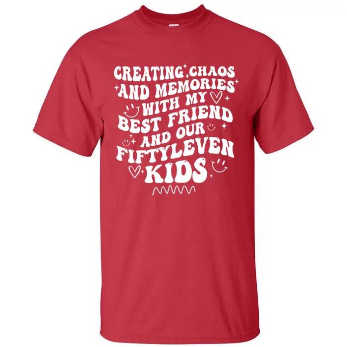 Creating Chaos And Memories With My Best Friend Tall T-Shirt