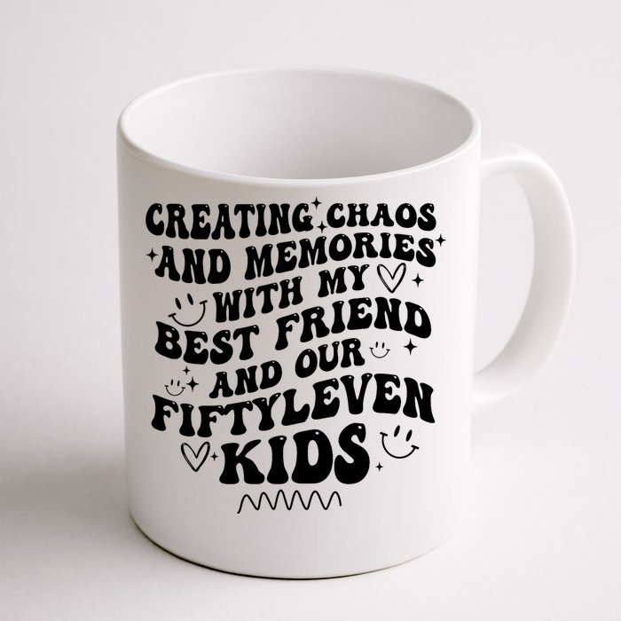 Creating Chaos And Memories With My Best Friend Front & Back Coffee Mug