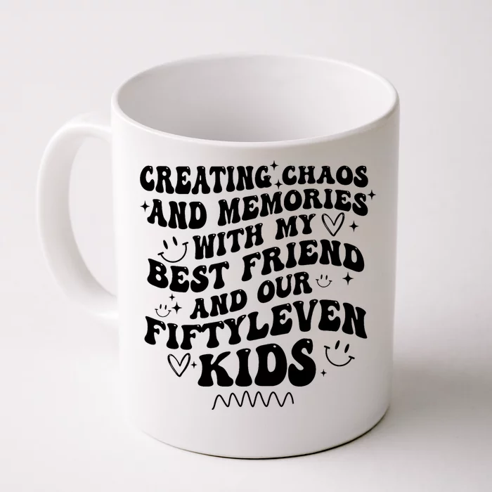 Creating Chaos And Memories With My Best Friend Front & Back Coffee Mug