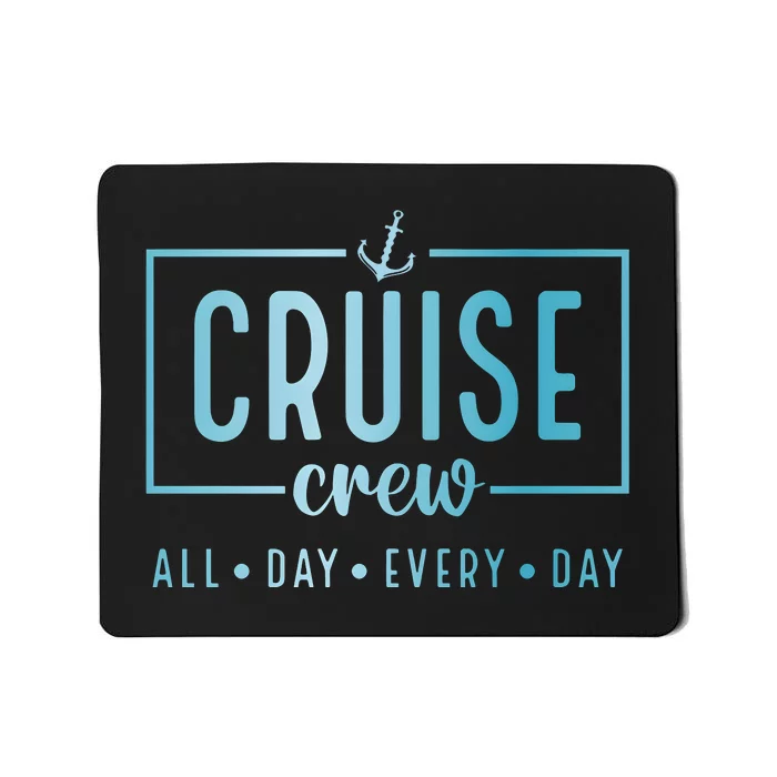 Cruise Crew All Day Everyday Mousepad