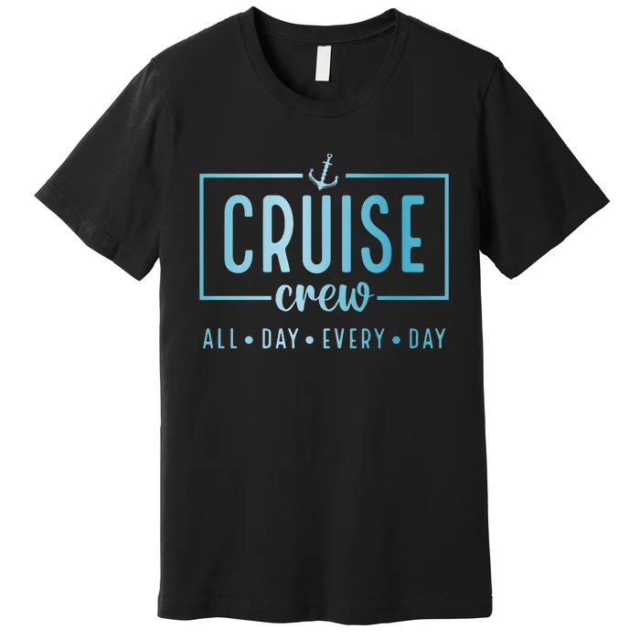 Cruise Crew All Day Everyday Premium T-Shirt