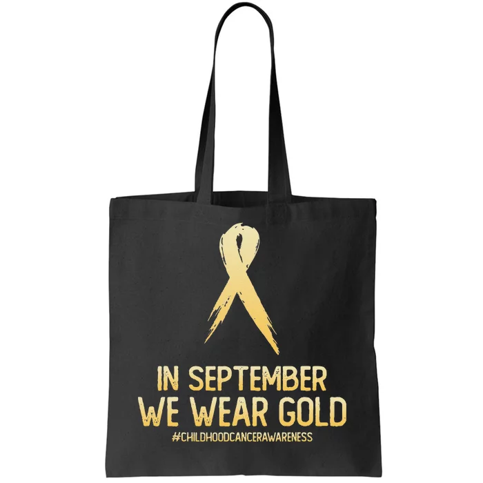 Childhood Cancer Awareness Month In September We Wear Gold Tote Bag