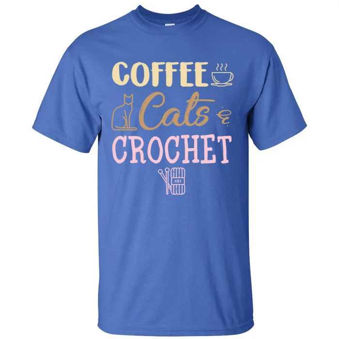 Coffee Cats And Crochet Knitting And Crocheting For Cat Lovers Meaningful Gift Tall T-Shirt