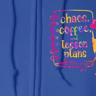 Chaos Coffee And Lesson Plans Teacher Day Gift Full Zip Hoodie