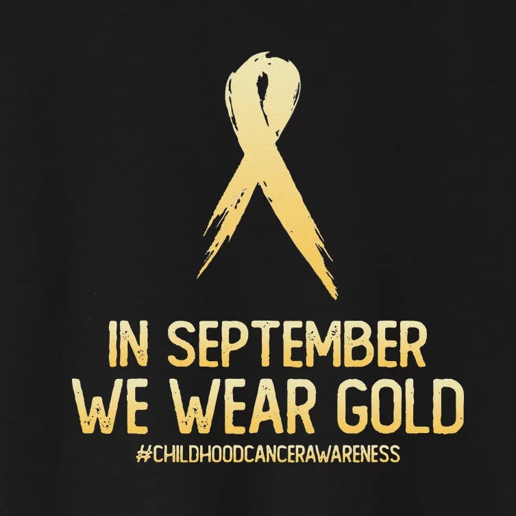 Childhood Cancer Awareness Month In September We Wear Gold Women's Crop Top Tee