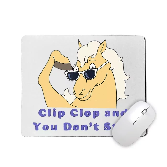 Clip Clop And You Dont Stop Horse Funny Boy Girl Mousepad