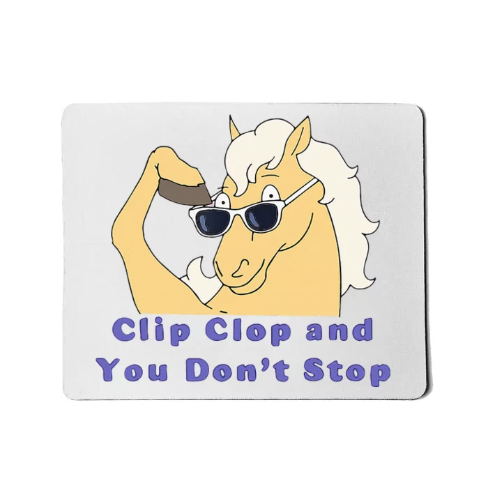 Clip Clop And You Dont Stop Horse Funny Boy Girl Mousepad