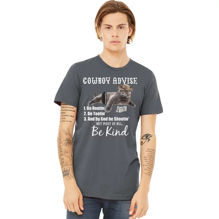 Cowboy Cat Adivse Be Rootin' Be Tootin' Be Shootin Be Kind Meme Premium T-Shirt