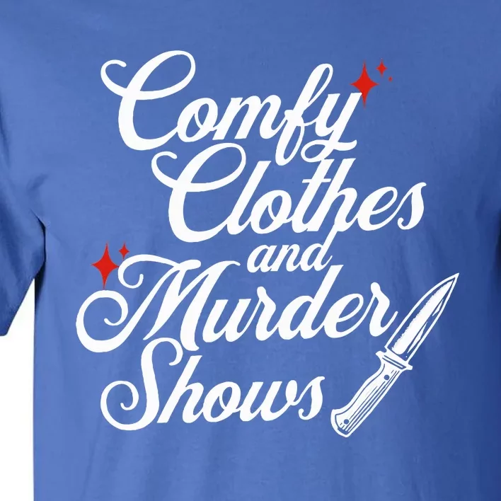 Comfy Clothes And Murder Shows Tall T-Shirt