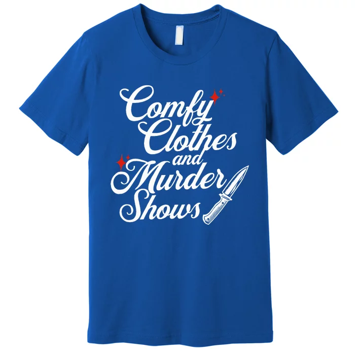 Comfy Clothes And Murder Shows Premium T-Shirt