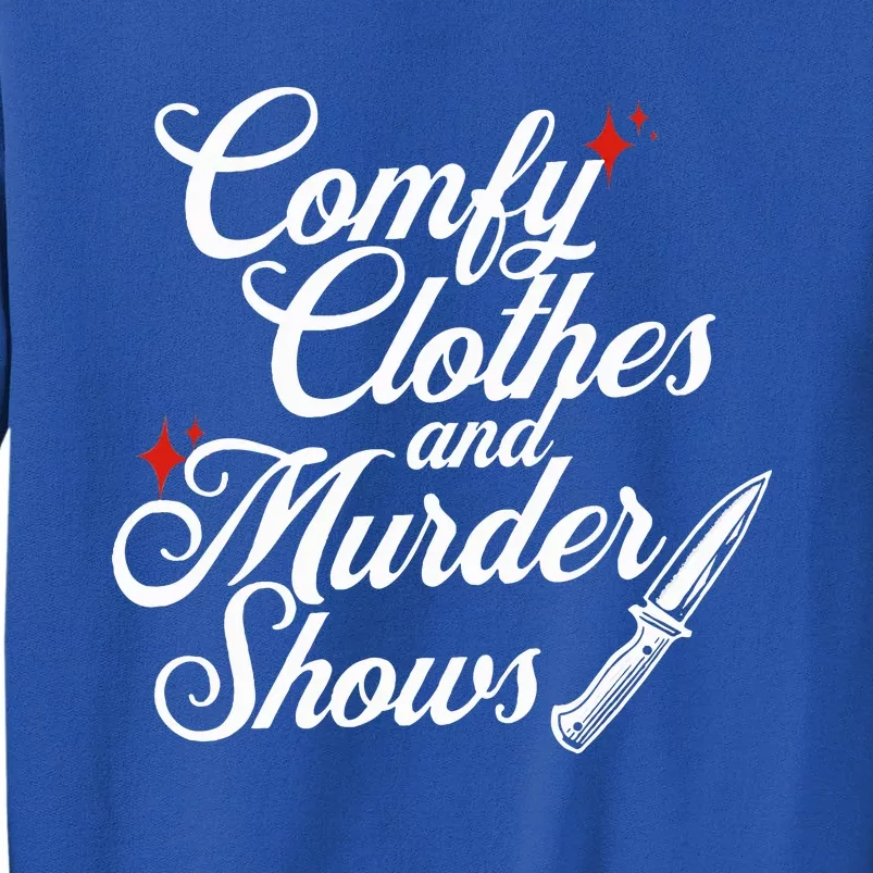 Comfy Clothes And Murder Shows Tall Sweatshirt