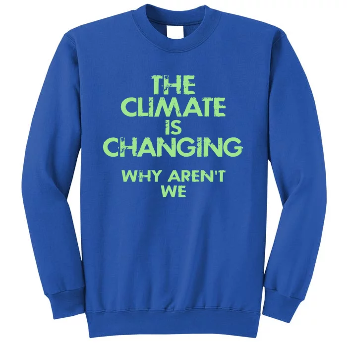 Climate Change Awareness Planet Over Profits Mother Earth Cute Gift Tall Sweatshirt