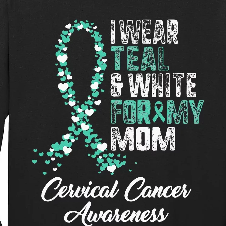 Cervical Cancer Awareness I Wear Teal & White Ribbon For Mom Tall Long Sleeve T-Shirt