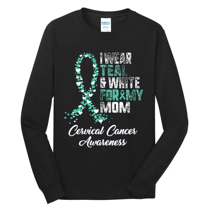 Cervical Cancer Awareness I Wear Teal & White Ribbon For Mom Tall Long Sleeve T-Shirt