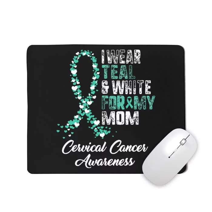 Cervical Cancer Awareness I Wear Teal & White Ribbon For Mom Mousepad