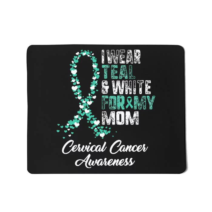 Cervical Cancer Awareness I Wear Teal & White Ribbon For Mom Mousepad