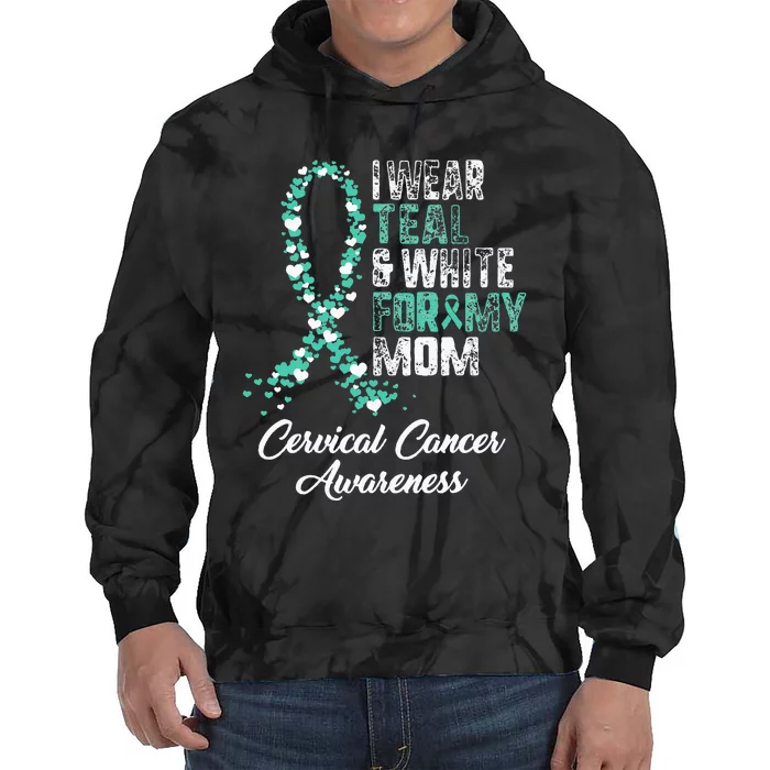 Cervical Cancer Awareness I Wear Teal & White Ribbon For Mom Tie Dye Hoodie