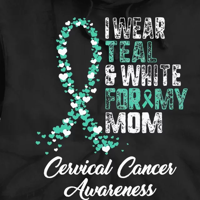 Cervical Cancer Awareness I Wear Teal & White Ribbon For Mom Tie Dye Hoodie