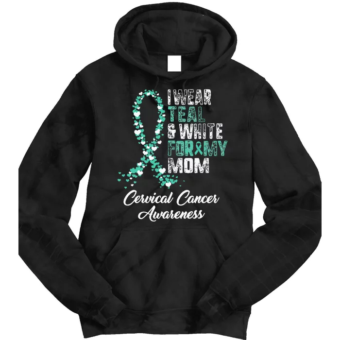 Cervical Cancer Awareness I Wear Teal & White Ribbon For Mom Tie Dye Hoodie