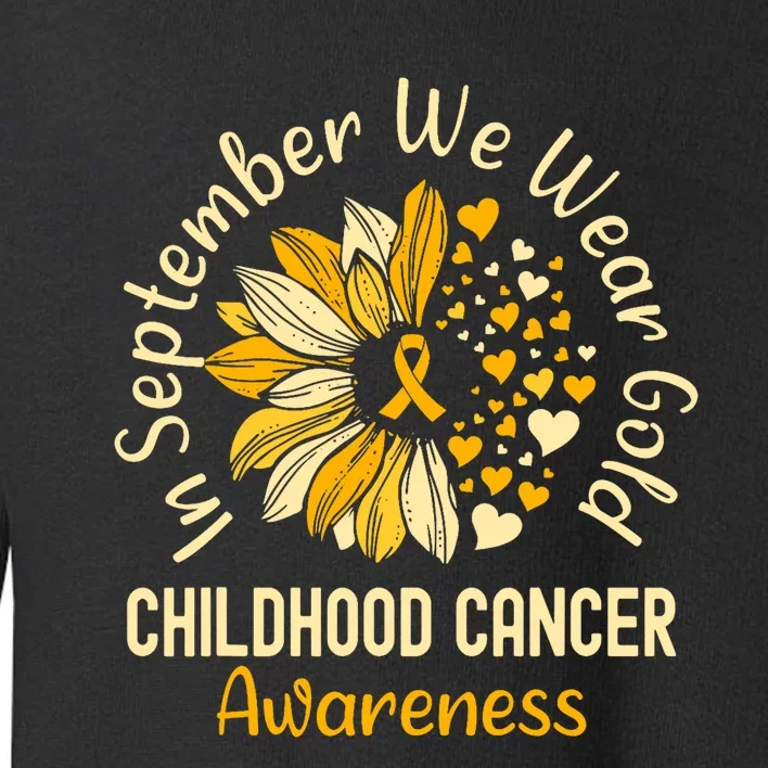 Childhood Cancer Awareness In September We Wear Gold Toddler Sweatshirt