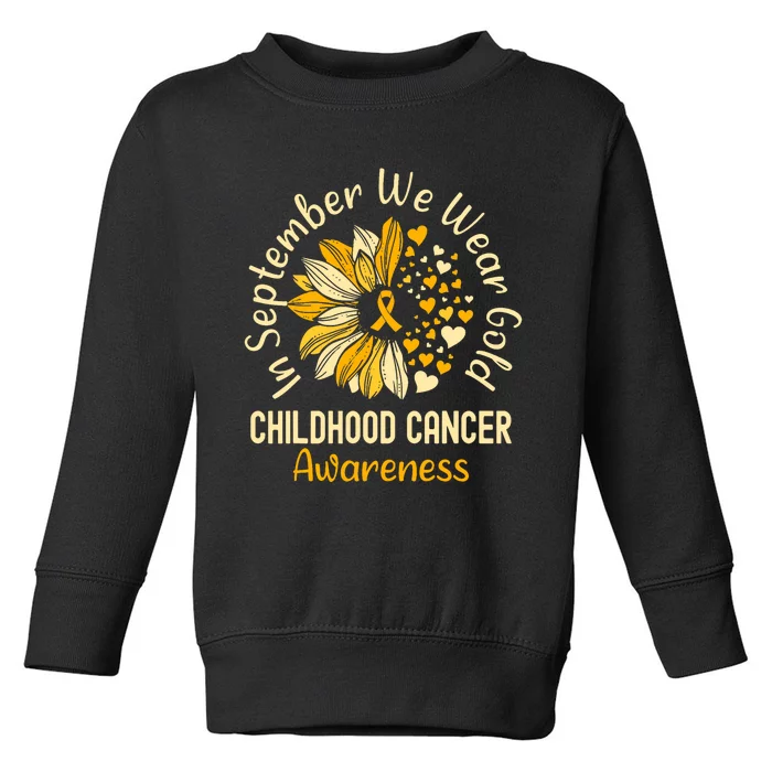 Childhood Cancer Awareness In September We Wear Gold Toddler Sweatshirt