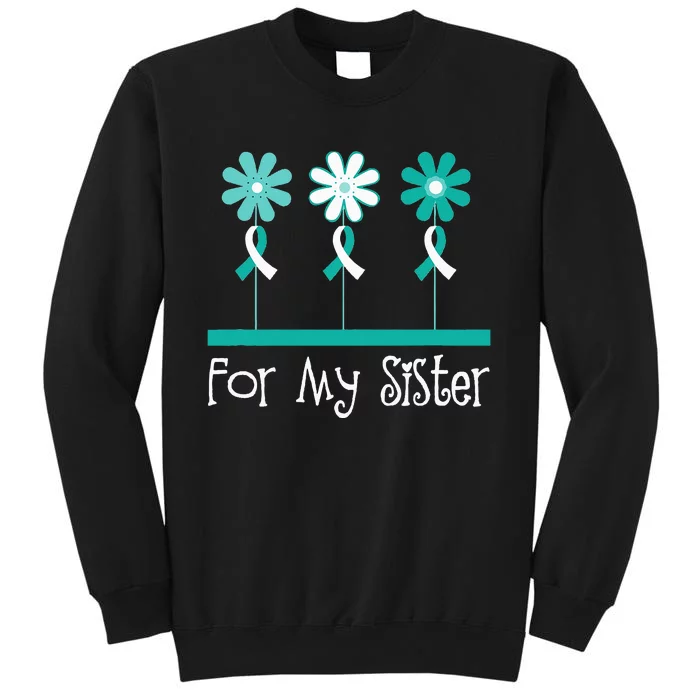 Cervical Cancer Awareness For My Sister Support Tall Sweatshirt