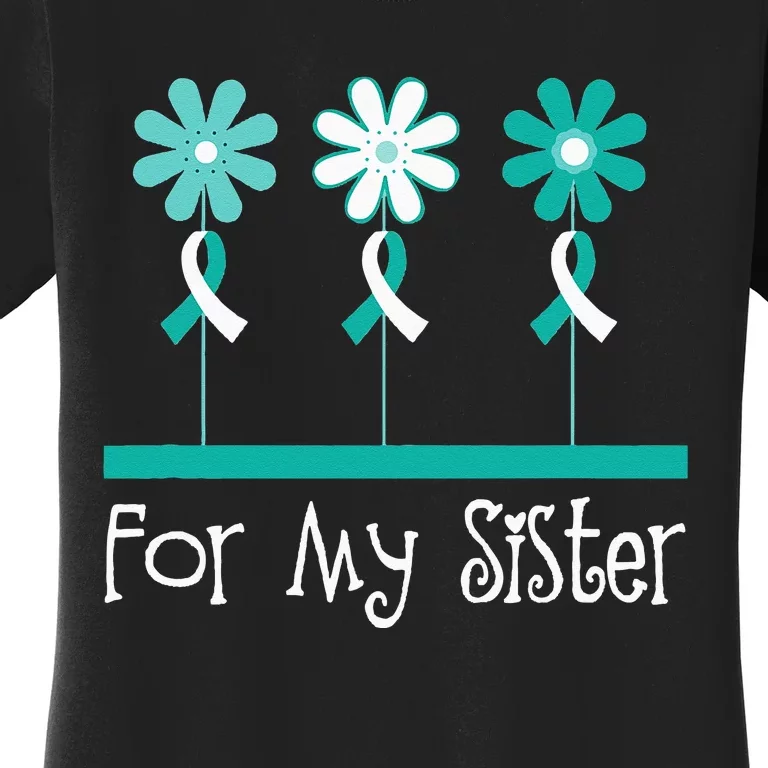 Cervical Cancer Awareness For My Sister Support Women's T-Shirt