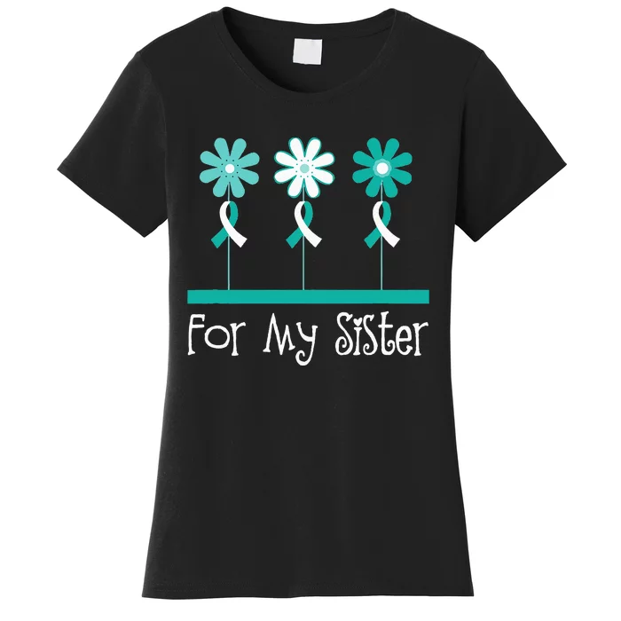 Cervical Cancer Awareness For My Sister Support Women's T-Shirt