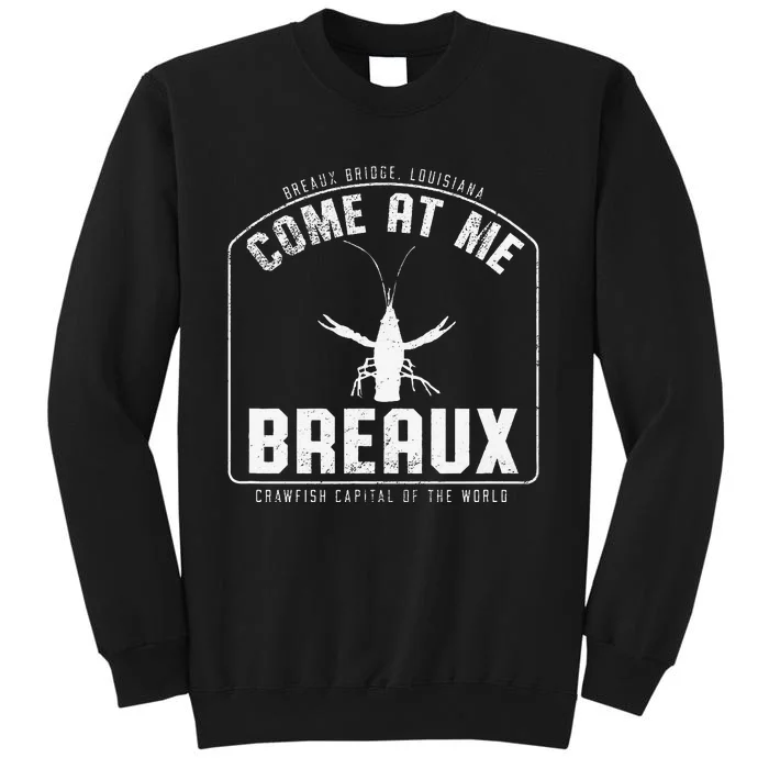 Crawfish Come At Me Breaux Bridge Louisiana Funny Festival Tall Sweatshirt