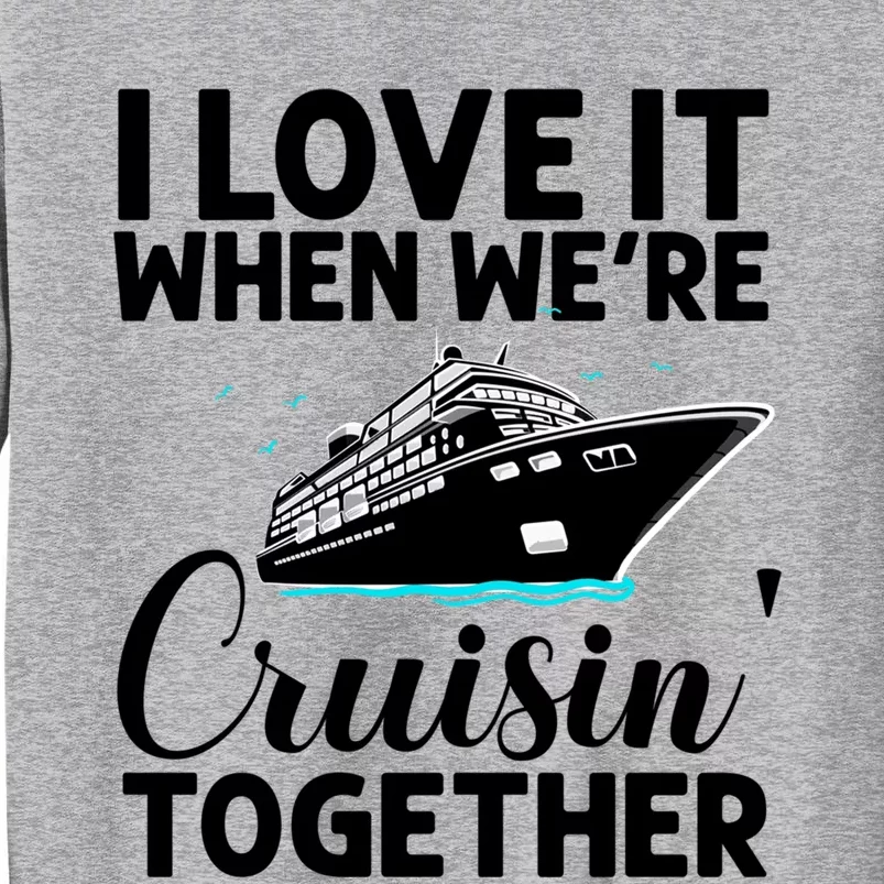 Cool Cruise Art Cruise Ship Couple Family Vacation Gift Tall Sweatshirt