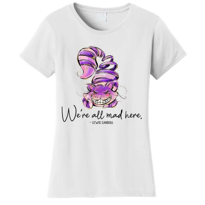 Chesire Cat Alice In Wonderland WeRe All Mad Here Women's T-Shirt