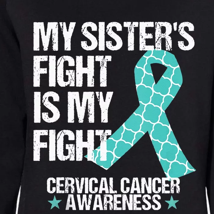 Cervical Cancer Awareness Teal Ribbon My Sisters Fight Gift Womens California Wash Sweatshirt