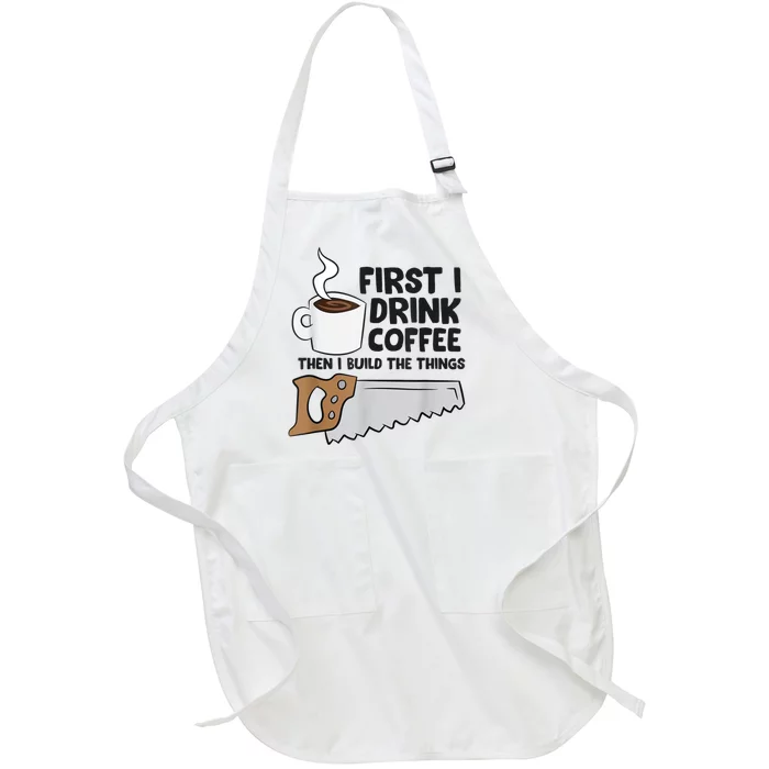 Carpenter Coffee And Woodworking Drinking Coffee Woodworker Full-Length Apron With Pocket