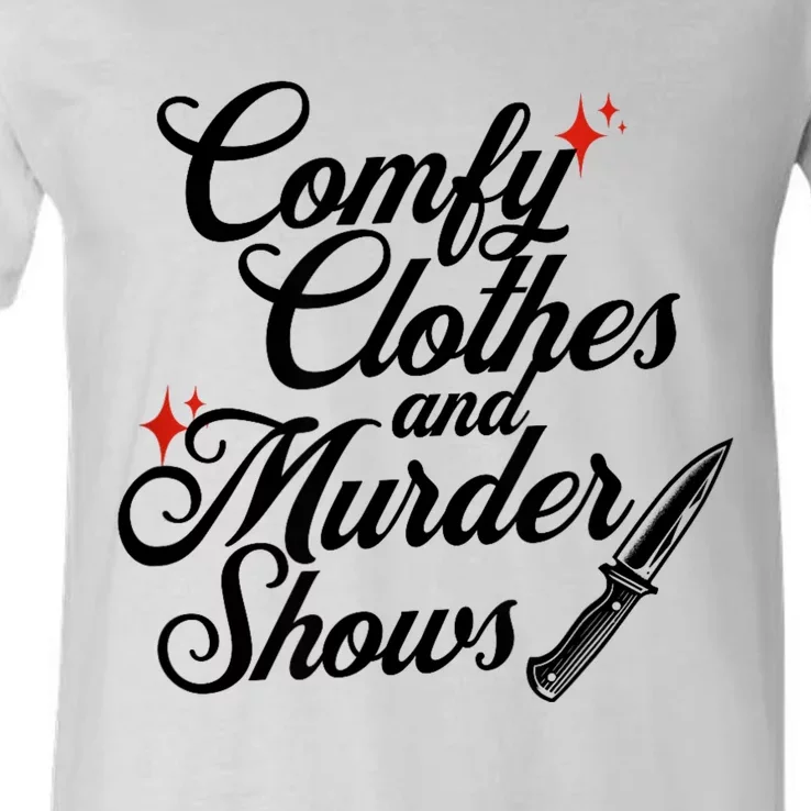 Comfy Clothes And Murder Shows V-Neck T-Shirt